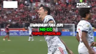 Lewandowski Free Upscaled Clips