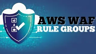 Optimizing Security with AWS WAF Rule Groups:
