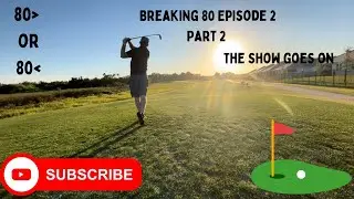 Breaking 80 Episode 2: Part 2! Can i Cut it Close? #breaking80 #golfchallenge #golfvlog