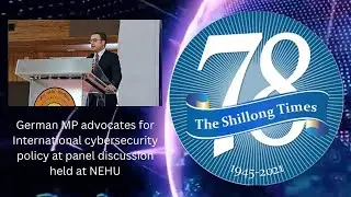 German MP advocates for International cybersecurity policy at panel discussion held at NEHU