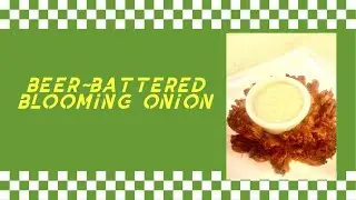 Beer-Battered Blooming Onion