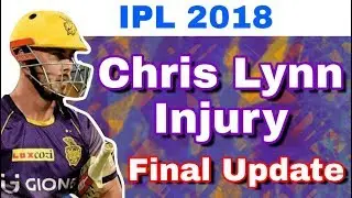 IPL 2018 : Final Update On Chris Lynn Injury And His Availability In IPL 11 From KKR