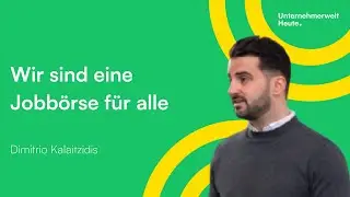 WIR SIND EINE JOBB&Ouml;RSE F&Uuml;R ALLE | Mit Dimitrio Kalaitzidis | Unternehmerwelt Heute.
