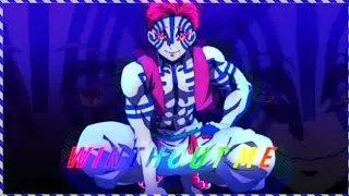 WINTHOUT ME__________Akaza_________edit(Smooth edit)