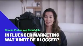 Influencer Marketing - Wat vindt de blogger? - Serena Verbon van Beautylab