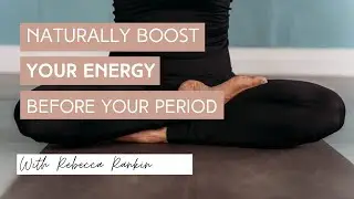 Naturally Boost Your Energy Before Your Period | Cyclical Living Self Care | Cycle Syncing Luteal