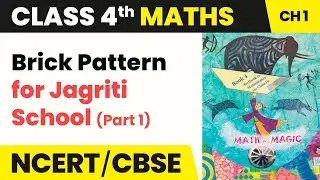 Class 4 Maths Chapter 1 | Brick Pattern for Jagriti School (Part 1) - Building With Bricks