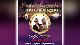 Shiva Lakhan Ft G.I - Aaj Sawaliya (2019 Traditional Chutney) [Chatak Matak Invasion]