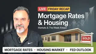📺 Friday Rate Update LIVE: Markets, Mortgage Rates & The Week Ahead