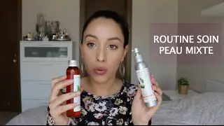 Routine soins peau mixte à grasse : naturelle, simple et efficace