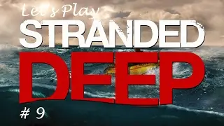 Stranded Deep Let's Play S1E9 Spear Gun + Shark Hunting + Base Progression