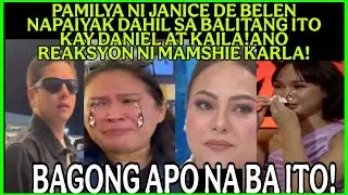 JANICE DE BELEN  NAPAIYAK SA BALITA TUNGKOL KY DANIEL PADILLA KAILA ESTRAD ANO KAYA REKSYON NI KARLA