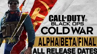 COD/ COLD WAR : ALL RELEASE DATE [ALPHA/BETA/FINAL]