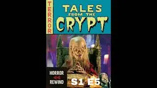 Horror Rewind S1 E5: Tales from the Crypt &ndash; Morality with a Cackle