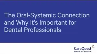 The Oral-Systemic Connection and Why It's Important for Dental Professionals