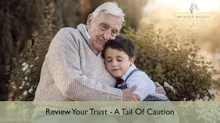 Why Review Your Trust - A Tale of Caution