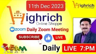 Highrich Plan Presentation Daily 11th Dec Live 7:pm| Zoom Meeting | Watch Full Video#highrich