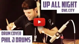 Phil J - Owl City - Up All Night - Drum Cover