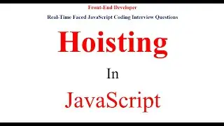Hoisting in JavaScript || JavaScript Interview Questions and Answers || Frond end interview