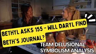 Bethyl Asks 155 - Will Daryl Find Beth's Journal?