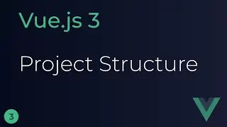 Vue JS 3 Tutorial - 3 - Project Structure