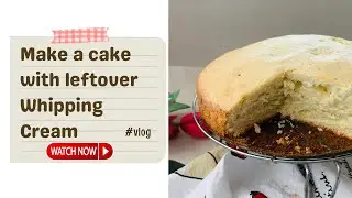 Whipped Cream Cake: Transforming Leftovers into Irresistible Cake Magic!