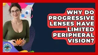 Why Do Progressive Lenses Have Limited Peripheral Vision? - Eye Health Experts