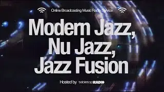 Modern Jazz, Nu Jazz, Jazz Fusion | Hosted by Tabletop Radio | Live Music Radio