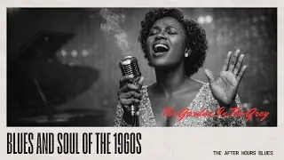 The Garden In The Grey - Blues and Soul of the 1950s