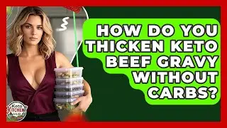 How Do You Thicken Keto Beef Gravy Without Carbs? - Keto Kitchen HQ