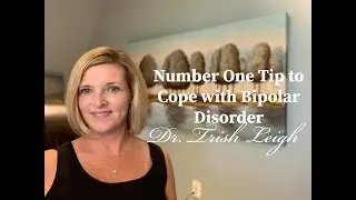 Number One Tip to Cope with Bipolar Disorder