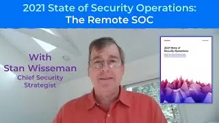 The Remote SOC w/ Stan Wisseman | 2021 State of Security Operations | Ep 2