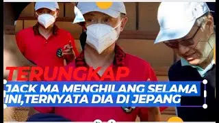 AKhirnya Terungkap, Alasan Jack Ma Sembunyi di Jepang.