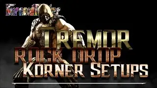 [Mortal Kombat X] Tremor Korner Setups by BurnoutFighter