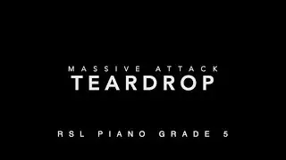 Teardrop - Massive Attack |  RSL Piano Grade 5 (2019)