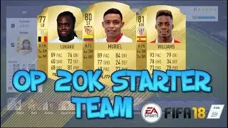 OP 20K STARTER TEAM SQUAD BUILDER!!!! - FIFA 18 ULTIMATE TEAM