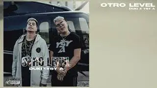 DUKI &times; YSY A- Otro Level (Video Lyrics)