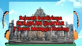 Dinasti Sri Aji Kresna Kepakisan || Sejarah berdirinya Kerajaan Gianyar. bag 9