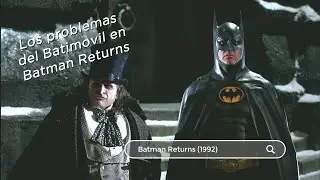 Los probleams con el Batimovil en BATMAN RETURNS (MAQE #214)