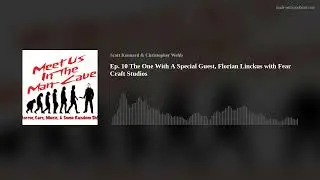 Ep. 10 The One With A Special Guest, Florian Linckus with Fear Craft Studios