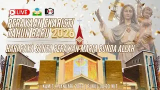 LIVE - PERAYAAN EKARISTI TAHUN BARU 2026 | HARI RAYA SANTA PERAWAN MARIA BUNDA ALLAH