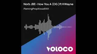 Norb JBE- How you A (OG.)ft KWayne