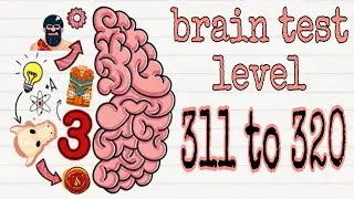 brain test tricky puzzles level 311 to 320 complete walkthrough gameplay