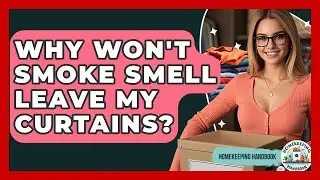 Why Won't Smoke Smell Leave My Curtains? - Homekeeping Handbook