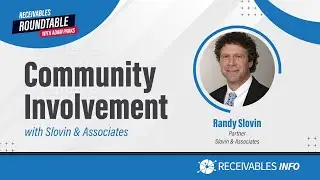 Slovin & Associates | Randy Slovin Community Involvement | Receivables Roundtable Ep. 104