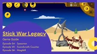 Guide for Stick War Legacy Game II Episode 04 - 06
