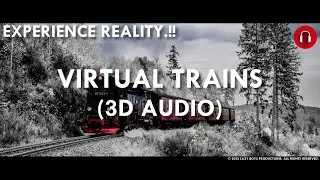 Virtual Trains in 3D Sound | Headphones Required | 3D Audio | Lazy Boys Productions 4K