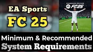 FC 25 System Requirements || EA Sports FC 25 Requirements Minimum & Recommended