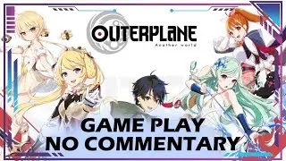 OUTERPLANE GAMEPLAY NO COMMENTARY