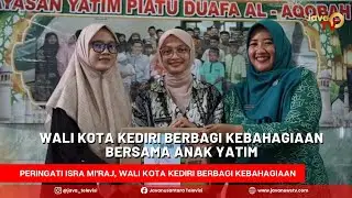 Peringati Isra Mi'raj, Wali Kota Kediri Berbagi Kebahagiaan Bersama Anak Yatim